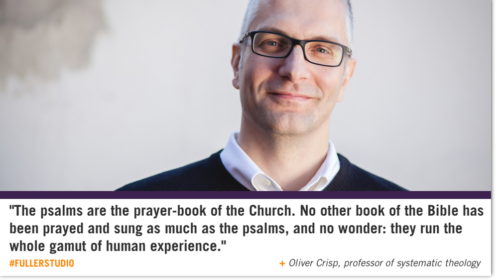 Oliver Crisp reflects on the Psalms