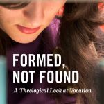 Formed Not Found, A Theology of Vocation
