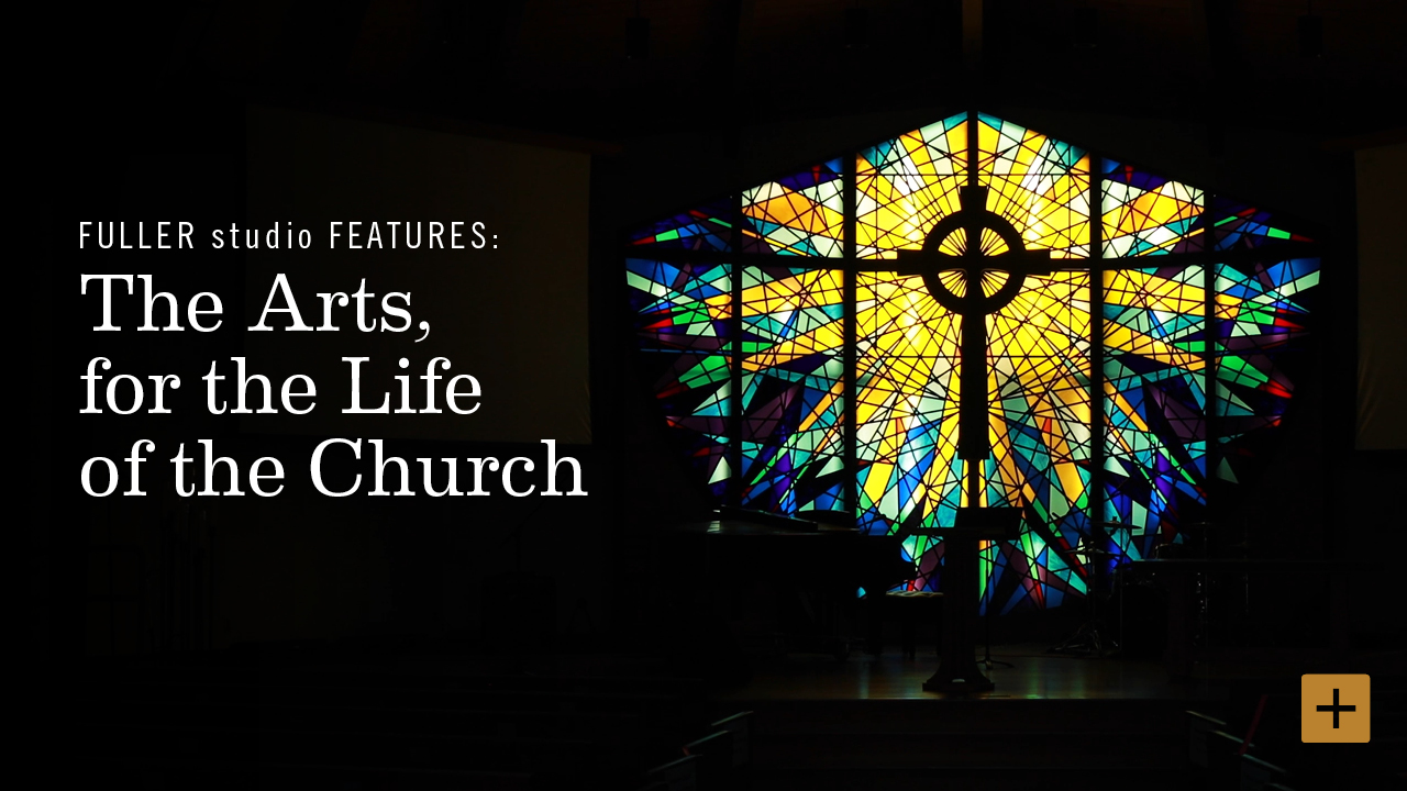 The Arts, for the Life of the Church